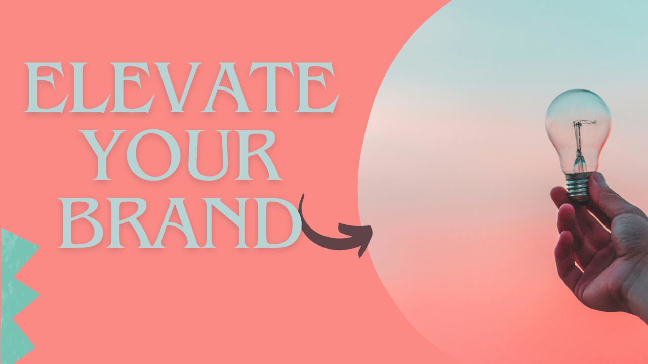 Elevate your brand